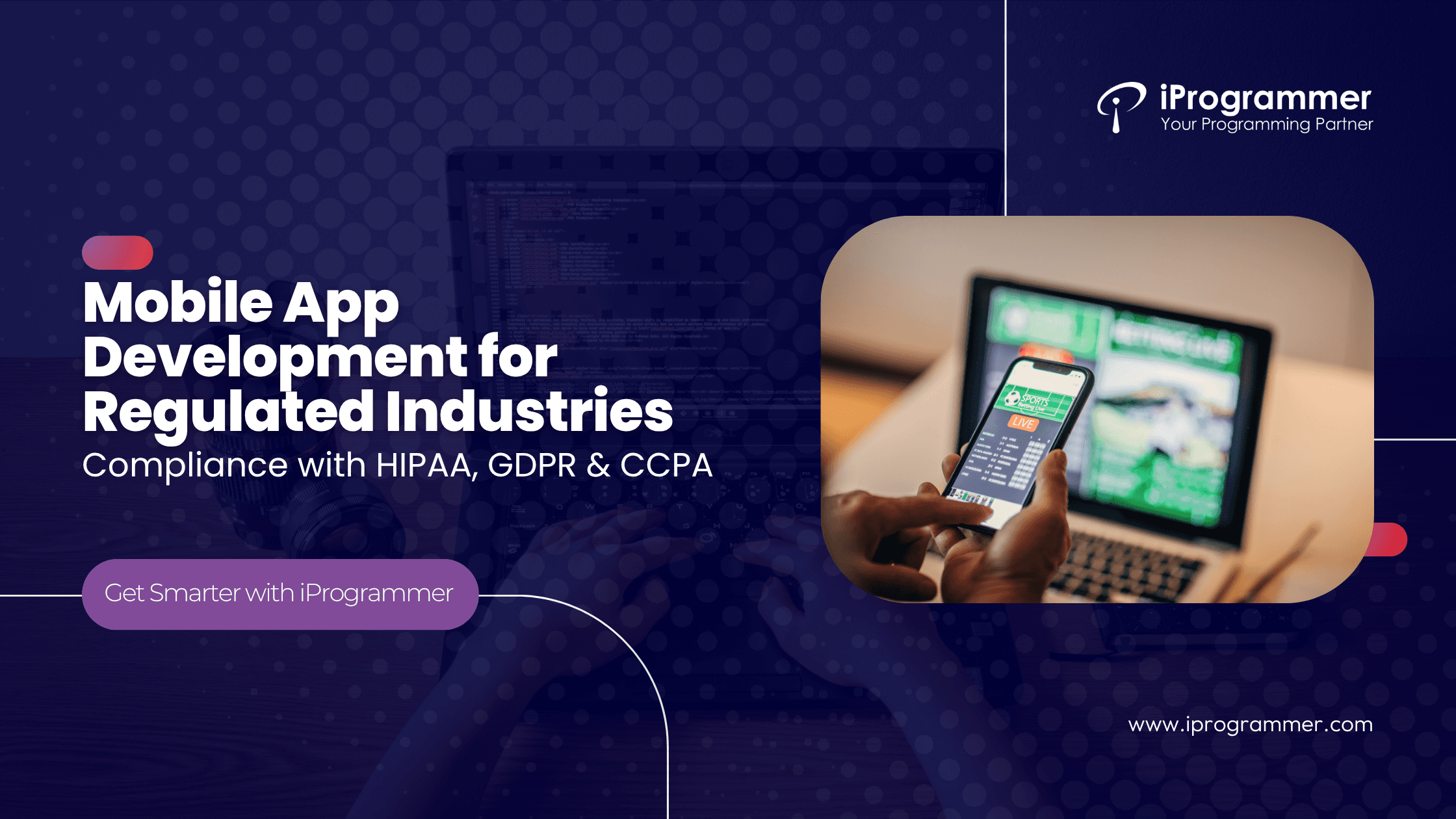 Mobile App Development for Regulated Industries Compliance with HIPAA, GDPR & CCPA .png